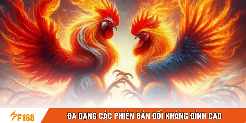 Đa dạng các phiên bản đối kháng đỉnh cao